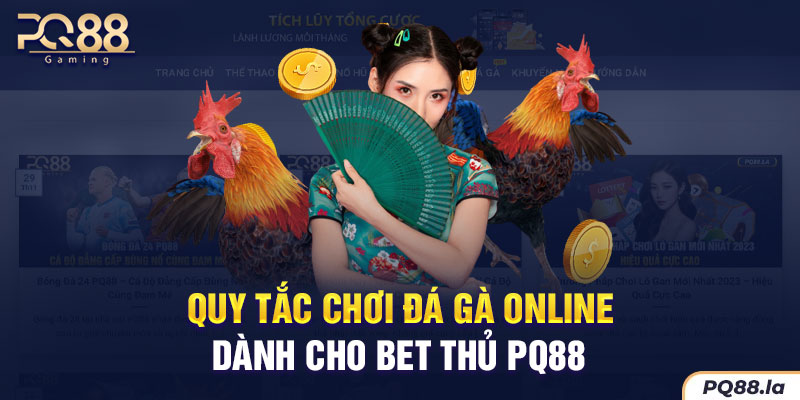 Quy tắc chơi đá gà online dành cho bet thủ PQ88